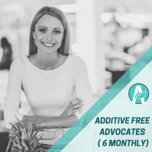 Additive Free Advocates 6 monthly